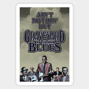 Ain't Nothin' But Authentic - Graveyard Blues Magnet